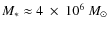 $M_{*}\approx4~\times~10^6~M_{\odot}$