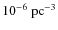 $10^{-6}~{\rm pc}^{-3}$
