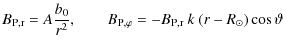 $\displaystyle %
B_{\rm P,r} = A \frac{b_{0}}{r^{2}}, \qquad
B_{\rm P,\varphi} = - B_{\rm P,r}~k~(r - R_{\odot})
\cos \vartheta$