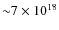${\sim} 7 \times 10^{18}$