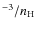 $^{-3}/ n_{\rm H}$