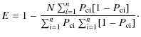 $\displaystyle E=1-{N\sum_{i=1}^{n} P_{\rm ci}[1-P_{\rm ci}]\over \sum_{i=1}^{n} P_{\rm ci} \sum_{i=1}^{n} [1-P_{\rm ci}]}\cdot$