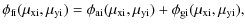 $\displaystyle \phi_{\rm fi}(\mu_{\rm xi},\mu_{\rm yi})=\phi_{\rm ai}(\mu_{\rm xi},\mu_{\rm yi}) + \phi_{\rm gi}(\mu_{\rm xi},\mu_{\rm yi}),$