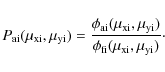 \begin{displaymath}
P_{\rm ai}(\mu_{\rm xi},\mu_{\rm yi})= {\phi_{\rm ai}(\mu_{\...
..._{\rm yi})\over \phi_{\rm fi}(\mu_{\rm xi},\mu_{\rm yi})}\cdot
\end{displaymath}