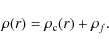 \begin{displaymath}
\rho(r)= \rho_{\rm c}(r)+\rho_f.
\end{displaymath}