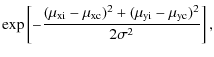 $\displaystyle \exp\left[-{(\mu_{\rm xi}-\mu_{\rm xc})^2 + (\mu_{\rm yi}- \mu_{\rm yc})^2\over 2\sigma^2}\right],$
