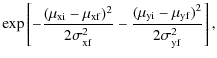 $\displaystyle \exp\left[-{(\mu_{\rm xi}-\mu_{\rm xf})^2\over 2\sigma_{\rm xf}^2} -
{(\mu_{\rm yi}- \mu_{\rm yf})^2\over 2\sigma_{\rm yf}^2}\right],$