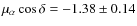 $\mu_{\alpha}\cos\delta= -1.38\pm0.14$