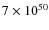 $7\times 10^{50}$