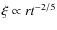 $\xi\propto rt^{-2/5}$