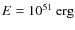 $E=10^{51}\mbox{ erg}$