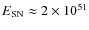 $E_{\rm SN} \approx 2 \times 10^{51}$
