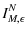 $\displaystyle I_{M,\epsilon}^N$