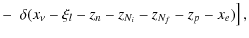$\displaystyle -~ \left.\delta(x_{\nu}-\xi_l-z_n-z_{N_i}-z_{N_f}-z_p-x_e) \right],$