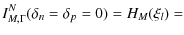 $\displaystyle I_{M,\Gamma}^N (\delta_n=\delta_p=0)=H_M(\xi_l)=$
