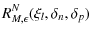 $\displaystyle R_{M,\epsilon}^N(\xi_l,\delta_n,\delta_p)$