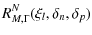 $\displaystyle R_{M,\Gamma}^N(\xi_l,\delta_n,\delta_p)$