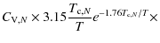 $\displaystyle C_{{\rm V},N}\times3.15\frac{T_{{\rm c},N}}{T}e^{-1.76T_{{\rm c},N}/T}\times$