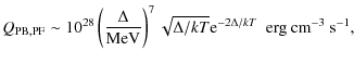 $\displaystyle Q_{\rm PB,PF}\sim 10^{28}\left(\frac{\Delta}{\mbox{MeV}}\right)^7...