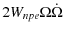 $\displaystyle 2 W_{npe}\Omega \dot{\Omega}$