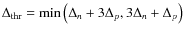 $\Delta_{\rm thr}=\min \left(\Delta_n+3\Delta_p,3\Delta_n+\Delta_p \right)$