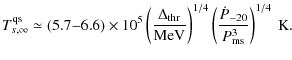 $\displaystyle T_{s,\infty}^{{\rm qs}} \simeq \left(5.7{-}6.6\right) \times 10^{...