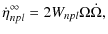 $\displaystyle \dot{\eta}^\infty_{npl} = 2W_{npl}\Omega \dot{\Omega},$