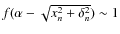 $f(\alpha - \sqrt{x_n^2+\delta_n^2})\sim 1$
