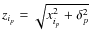 $z_{i_{p}}=\sqrt{x_{i_{p}}^2+\delta_{p}^2}$