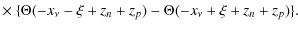 $\displaystyle \times~ \{\Theta(-x_{\nu}-\xi+z_n+z_p) - \Theta(-x_{\nu}+\xi+z_n+z_p) \}.$