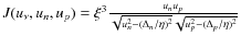$J(u_{\nu},u_n,u_p)=\xi^3\frac{u_nu_p}{\sqrt{u_n^2-(\Delta_n/\eta)^2}\sqrt{u_p^2-(\Delta_p/\eta)^2} }$