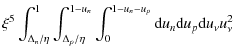 $\displaystyle \xi^5\int_{\Delta_n/\eta}^{1}\int_{\Delta_p/\eta}^{1-u_n}\int_0^{1-u_n-u_p} {\rm d}u_{n} {\rm d}u_{p} {\rm d}u_{\nu} u_{\nu}^2$