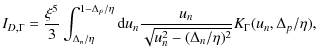$\displaystyle I_{D,\Gamma} = \frac{\xi^5}{3}\int_{\Delta_n/\eta}^{1-\Delta_p/\e...
...}u_{n}\frac{u_n}{\sqrt{u_n^2-(\Delta_n/\eta)^2}} K_{\Gamma}(u_n,\Delta_p/\eta),$