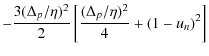 $\displaystyle -\frac{3(\Delta_p/\eta)^2}{2}\left[\frac{(\Delta_p/\eta)^2}{4} +(1-u_n)^2 \right]$