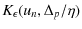 $\displaystyle K_{\epsilon}(u_n,\Delta_p/\eta)$