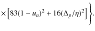$\displaystyle \times \left[ 83(1-u_n)^2+16 (\Delta_p/\eta)^2\right] \Bigg\}.$