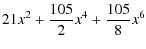 $\displaystyle 21x^2+ \frac{105}{2}x^4 + \frac{105}{8}x^6$
