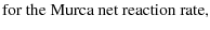 $\displaystyle \mbox{for the Murca net reaction rate,}$
