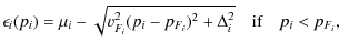 $\displaystyle \epsilon_i(p_i)=\mu_i- \sqrt{v_{F_i}^2(p_i-p_{F_i})^2+\Delta_i^2}\quad\mbox{if}\quad p_i<p_{F_i} ,$