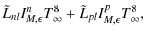 $\displaystyle \tilde{L}_{nl}I_{M,\epsilon}^n T_\infty^8 +\tilde{L}_{pl}I_{M,\epsilon}^p T_\infty^8,$