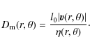\begin{displaymath}D_{\rm m}(r,\theta)=\frac{l_0 \vert\vec{v}(r,\theta)\vert}{\eta(r, \theta)}\cdot
\end{displaymath}
