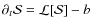 $\partial_t\mathcal{S}=\mathcal{L}[\mathcal{S}]-b$