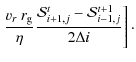 $\displaystyle \left. \frac{v_r~r_{{\rm g}}}{\eta} \frac{\mathcal{S}_{i+1,j}^t - \mathcal{S}_{i-1,j}^{t+1}} {2\Delta i} \right]\cdot$