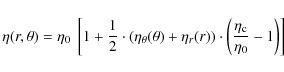 \begin{displaymath}
\eta(r,\theta) = \eta_0 ~ \left[1 + \frac{1}{2}\cdot(\eta_\t...
...) \cdot \left( \frac{\eta_{\rm c}}{\eta_0} - 1 \right) \right]
\end{displaymath}
