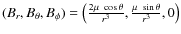 $(B_r,B_\theta,B_\phi) = \left(\frac{2\mu~\cos\theta}{r^3}, \frac{\mu~\sin\theta}{r^3},0\right)$