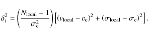 \begin{displaymath}\delta_{i}^{2}=\left(\frac{N_{\rm local}+1}{\sigma_{\rm c}^2}...
...ht)^2+\left(\sigma_{\rm local}-\sigma_{\rm c}\right)^2\right].
\end{displaymath}