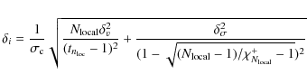 \begin{displaymath}\delta_{i}=\frac{1}{\sigma_{\rm c}}\sqrt{\frac{N_{\rm local}\...
...{(1-\sqrt{(N_{\rm local}-1)/\chi^{+}_{N_{\rm local}}-1})^{2}}}
\end{displaymath}