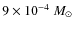 $9\times 10^{-4}~M_{\odot}$