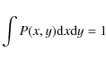 \begin{displaymath}\int P(x,y) {\rm d}x {\rm d}y = 1
\end{displaymath}