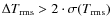 $\Delta T_{\rm rms} > 2 \cdot \sigma (T_{\rm rms})$
